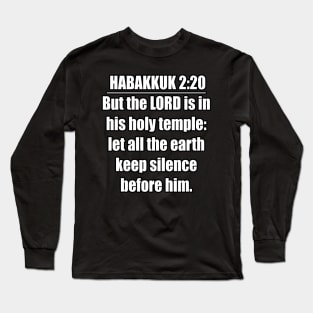 Habakkuk 2:20 King James Version (KJV) Long Sleeve T-Shirt